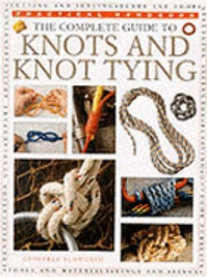 The Complete Guide to Knots and Knot Tying by Geoffrey Budworth