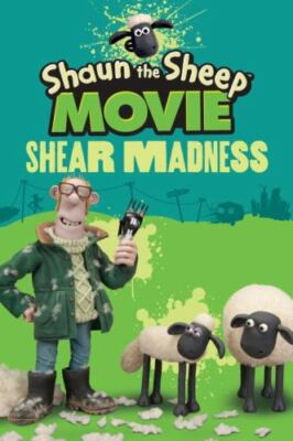 Shaun the Sheep Movie: Shear Madness by Candlewick Press