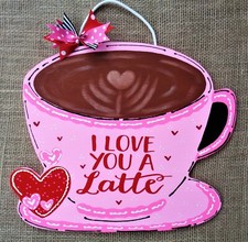 Love You A Latte VALENTINE'S DAY COFFEE CUP SIGN Wall Art Door Hanger Plaque