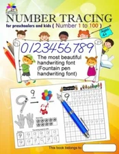 Number Tracing Book For Preschoolers And Kids Ages 4+ Number 1 To 100: The ...
