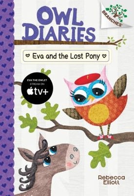 Eva and the Lost Pony: a Branches Book Owl Diaries #8 Library Edi
