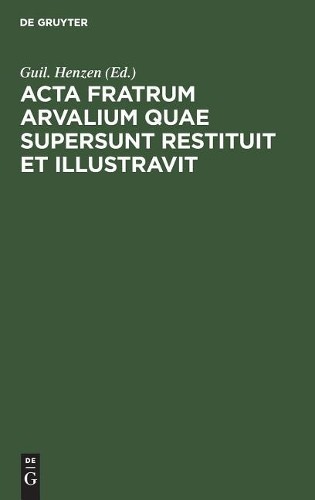 Acta fratrum Arvalium quae supersunt restituit et illustravit (Hardback)
