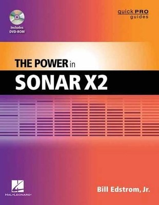 William, Jr. Edstrom The Power in Cakewalk SONAR (Mixed Media Product)