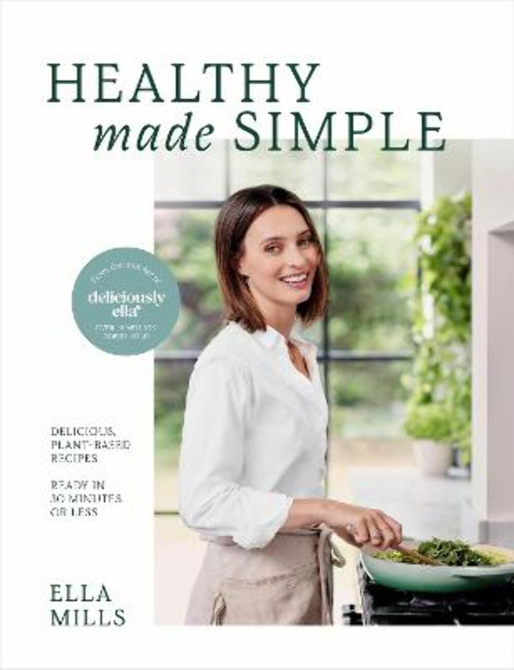 Ella Mills: Deliciously Ella Healthy Made Simple [2024] hardback