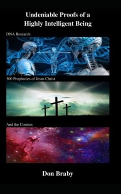 Undeniable Proofs of a Highly Intelligent Being DNA Res -  NEW Don Braby 2020-06