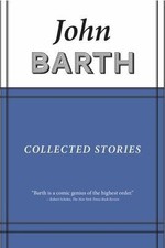 Collected Stories: John Barth by Barth, John