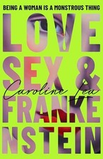 Love, Sex & Frankenstein -  NEW Caroline Lea 2025-06-26