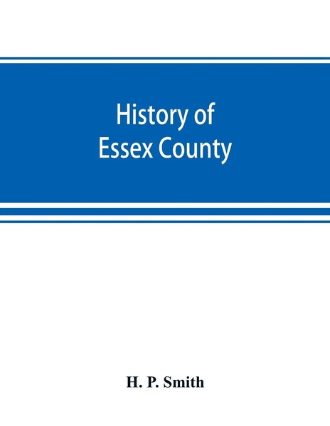 History Of Essex County H. P. Smith Taschenbuch Kartoniert / Broschiert Englisch-image