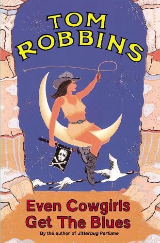 Robbins: Even Cowgirls Get the Blues Tom Robbins Paperback New