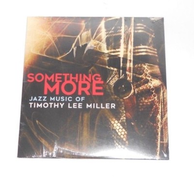 SOMETHING MORE: JAZZ MUSIC OF TIMOTHY LEE MILLER NEW CD Digipak