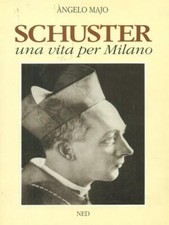 SCHUSTER, UNA VITA PER MILANO MAJO ANGELO NED 1994  BROSSURA CON ALETTE