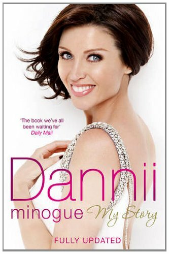 Dannii: My Story By Dannii Minogue