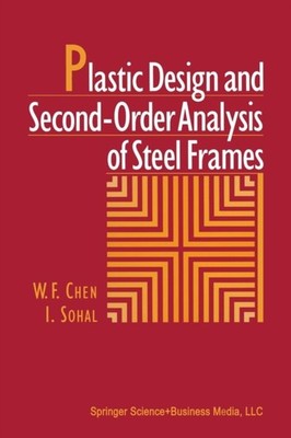 Chen - Plastic Design and Second-Order Analysis of Steel Frames - New  - X555z