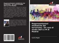 Rappresentazioni Mediatiche Del Terrorismo - Un Caso Di Studio Dell'11-M Di...