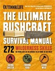 Outdoor Life: Ultimate Bushcraft Survival Manual: 272 Wilderness Skills Survival