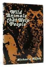 Michael Walker WILD ANIMALS THAT HELP PEOPLE  1st Edition 1st Printing