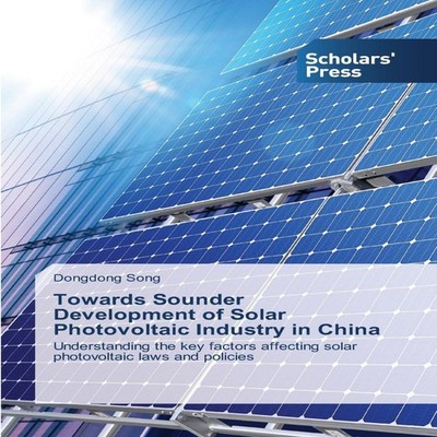 Towards Sounder Development of Solar Photovoltaic Industry in Chi