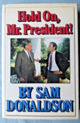 Sam Donaldson: Hold On, Mr. President! / Ronald Reagan / USA / Hardcover