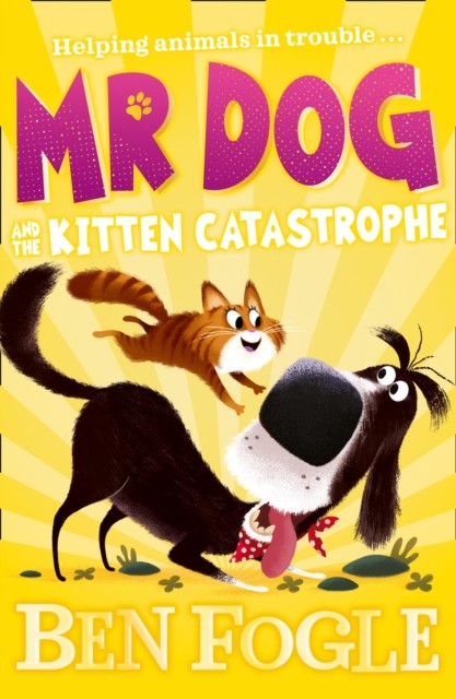 Mr Dog and the Kitten Catastrophe by Ben Fogle (Paperback Book)