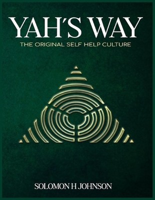 Yah's Way: The Original Self-Help Culture by Solomo H. Johnson Paperback Book
