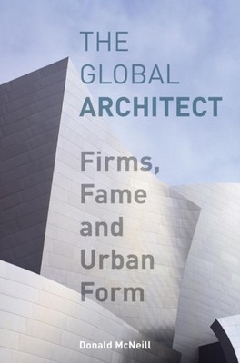 McNeill - Global Architect  Firms Fame and Urban Form - paperback or  - X555z