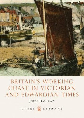 Britain's Working Coast in Victorian and Edwardian Times - 9780747806783
