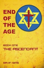 END OF THE AGE: BOOK ONE - THE ASCENDANT By Ervin Sims **BRAND NEW**