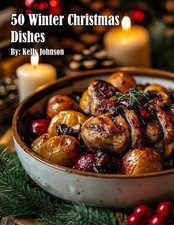 50 Winter Christmas Dishes by Kelly Johnson Paperback Book