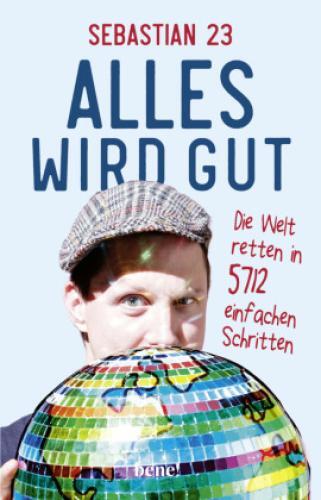 Thumbnail - Alles Wird Gut Die Welt Retten In 5712 Einfachen Schritten 7541