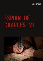 Joel Meyniel | Espion DE Charles VI | Taschenbuch | FranzöSisch (2020) | 502 S.