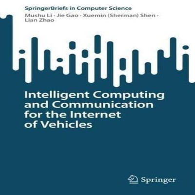 Intelligent Computing and Communication for the Internet of Vehic