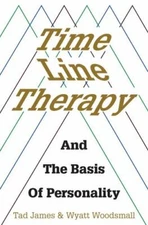 Time Line Therapy and the Basis of Personality by James, Tad