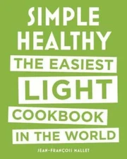 Simple Healthy: The Easiest Light Cookbook in the World - Hardcover - GOOD