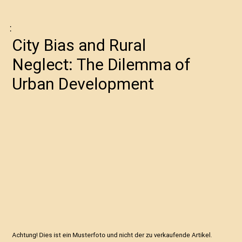 City Bias and Rural Neglect: The Dilemma of Urban Development - Afbeelding 1 van 1