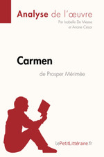 Carmen De Prosper Mérimée (Analyse De L'Œuvre): Analyse Complète Et Résumé Détai