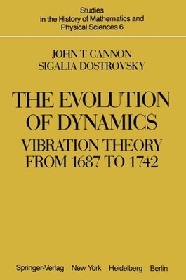 The Evolution of Dynamics: Vibration Theory from 1687 to 1742 | englisch