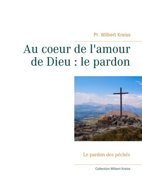 Wilbert Kreiss | Au Coeur De L'amour De Dieu : Le Pardon | Taschenbuch (2019)-image