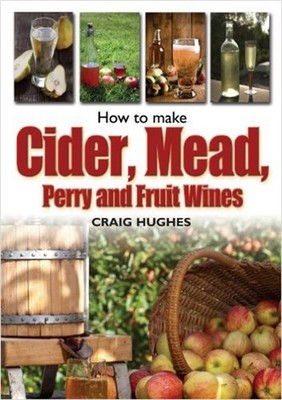 How to Make Cider, Mead, Perry and Fruit Wines: Recipes, and How to Make Them by