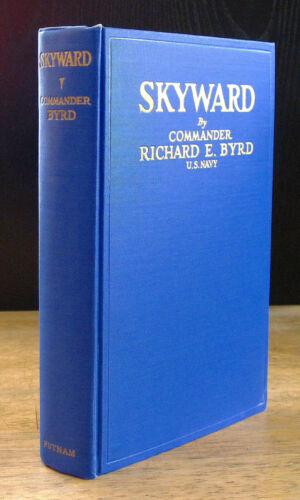 SKYWARD (1928) COMMANDER RICHARD E. BYRD SIGNED, ILLUSTRATED 1ST EDITION IN DJ - Picture 2 of 12