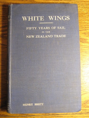 WHITE WINGS 50 yrs Sail New Zealand Trade Henry Brett Vol I (368 pg) 1924