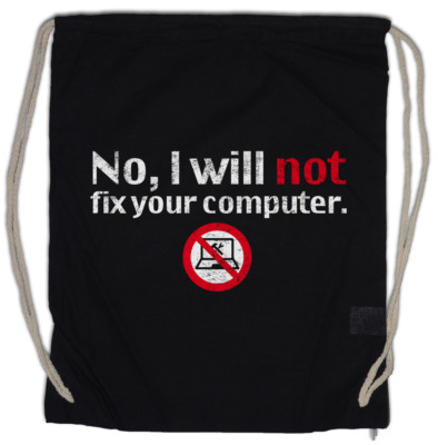 NO I WILL NOT FIX YOUR COMPUTER Turnbeutel Geek Nerd Gamer Admin Science Fun