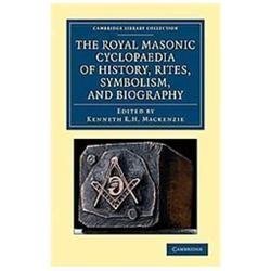 The Royal Masonic Cyclopaedia of History, Rites, Symbolism, and Biography
