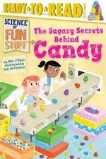 Ellie O'Ryan The Sugary Secrets Behind Candy (Hardback) Science of Fun Stuff