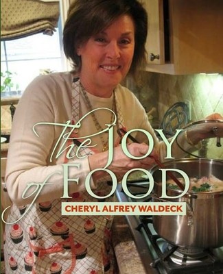 The Joy of Food: Celebrating the Role Food Plays in Our Lives by Waldeck, Mrs. C