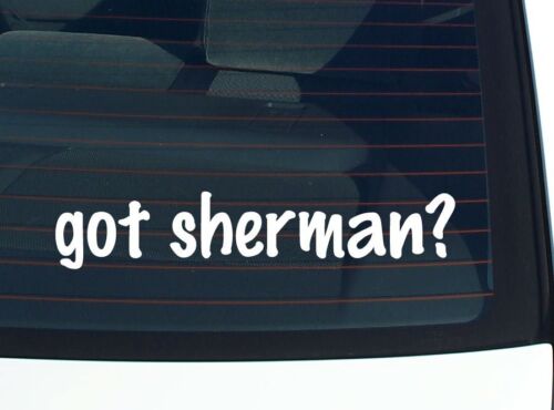 got sherman? CAR DECAL BUMPER STICKER VINYL FUNNY LAST NAME WINDOW PRIDE - Picture 1 of 3