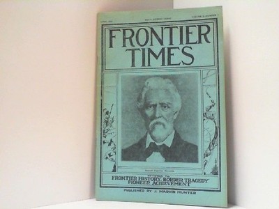 Frontier Times. Vol. 5 - No. 7, April 1928. Frontier History, Border Tragedy and