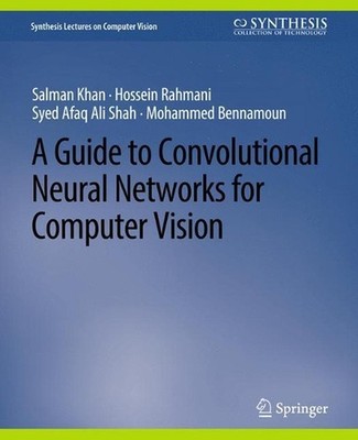 A Guide to Convolutional Neural Networks for Computer Vision by Salman Khan (Eng
