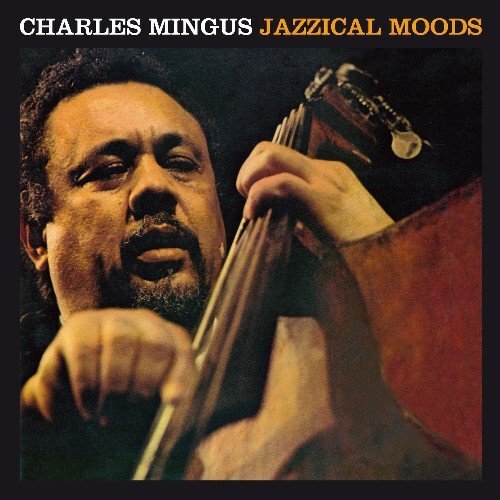 Charles Mingus  - Jazzical Moods (+ The Moods Of Mingus) - Cd