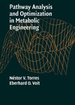 Pathway Analysis and Optimization in Metabolic Engineering - Torres, Néstor V.,V
