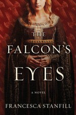 The Falcons Eyes: A Novel - Paperback By Stanfill, Francesca - VERY GOOD